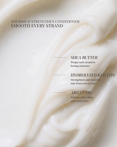 Nourish & Strengthen Conditioner ingredients: shea butter, hydrolyzed keratin, and argan oil shown on the formula texture
